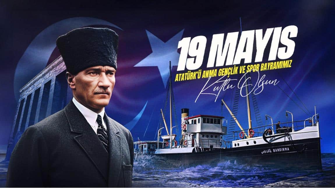 19 Mayıs Atatürk'ü Anma ve Gençlik Spor Bayramımız Kutlu Olsun