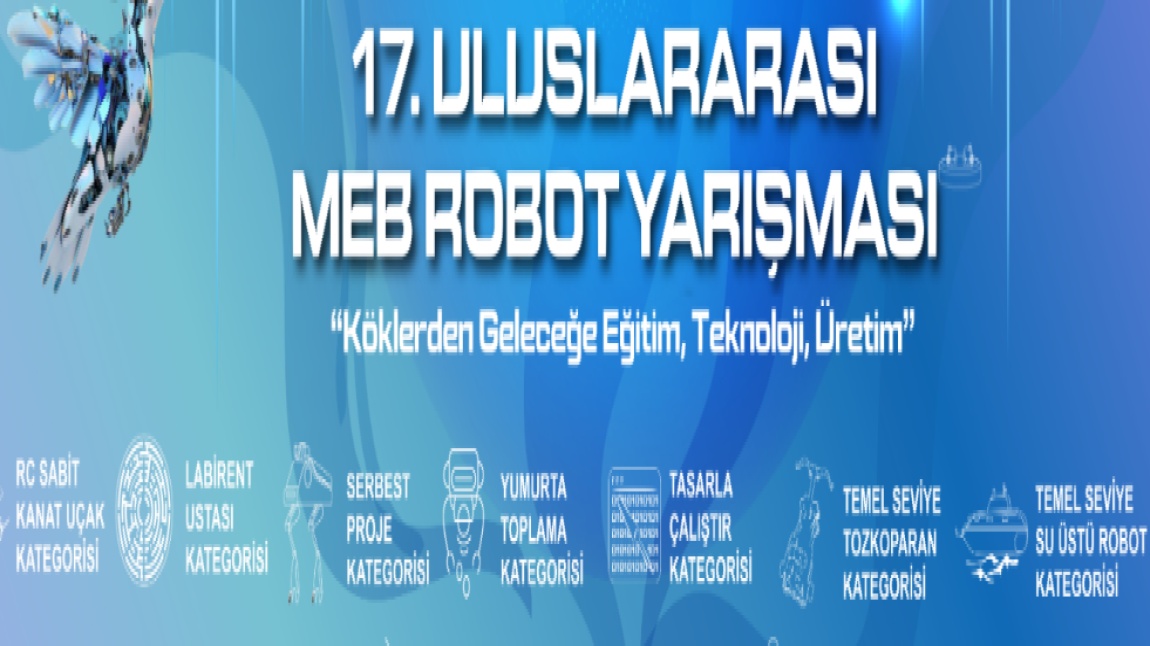 17. ULUSLARARASI MEB ROBOBT YARIŞMASINDA OKULUMUZ  OTONOM ARAÇ KATEGORİSİNDE TÜRKİYE 4. OLDU